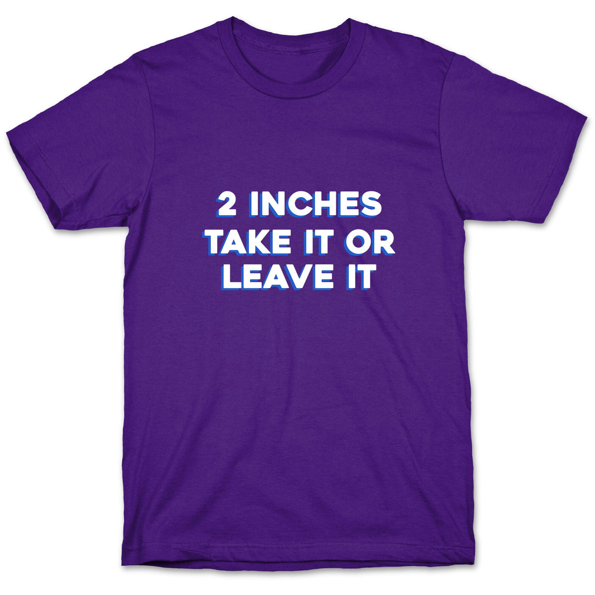 2 Inches Take It Or Leave It Unisex