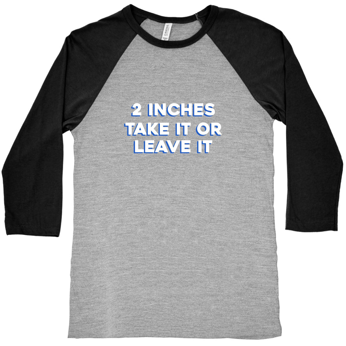 2 Inches Take It Or Leave It Baseball Tee Unisex