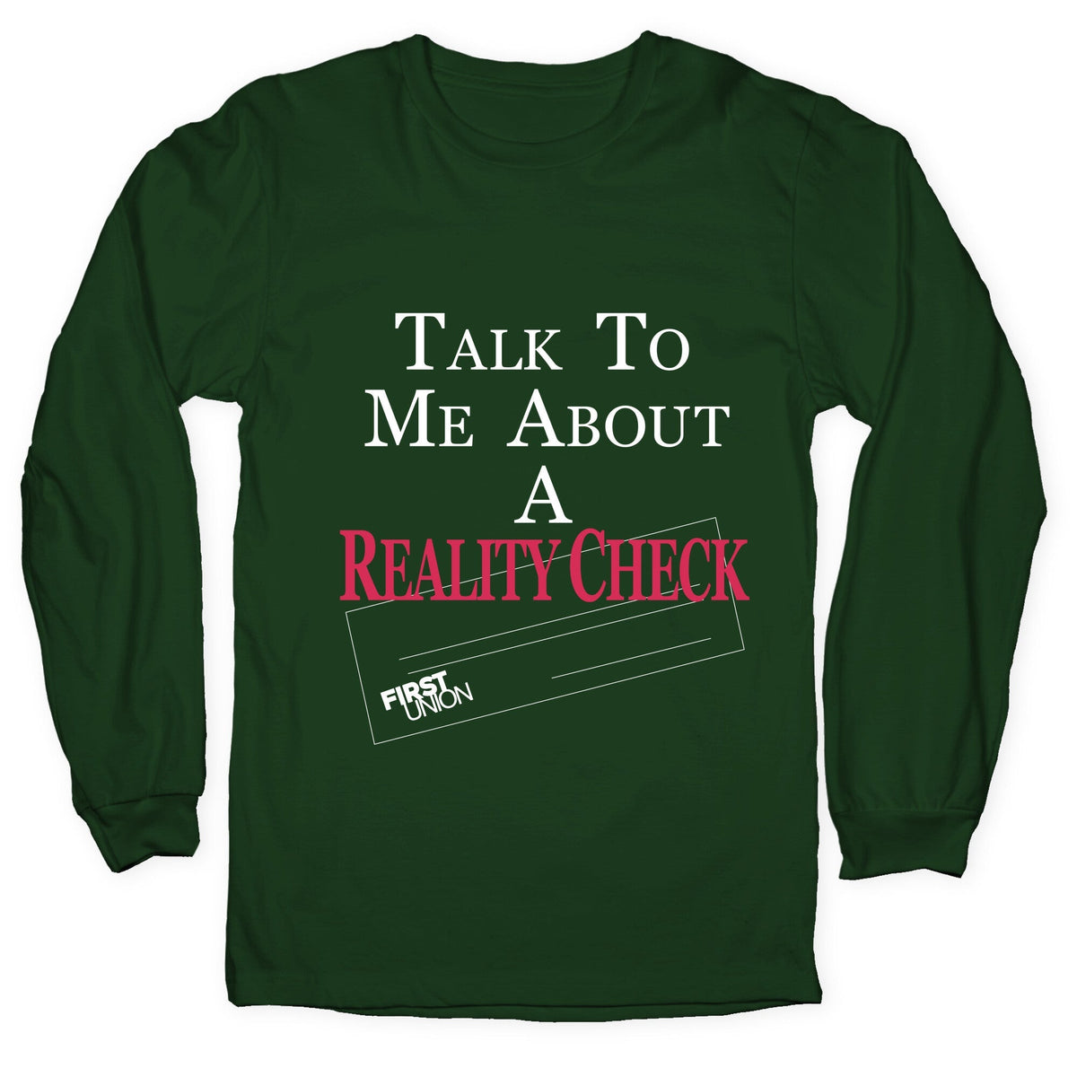 Talk To Me About A Reality Check Longsleeve Tee Unisex