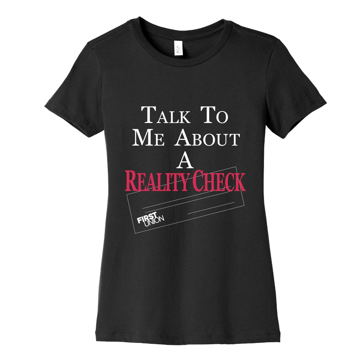 Talk To Me About A Reality Check Womens Cotton Tee Unisex