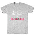 Talk To Me About A Reality Check Unisex