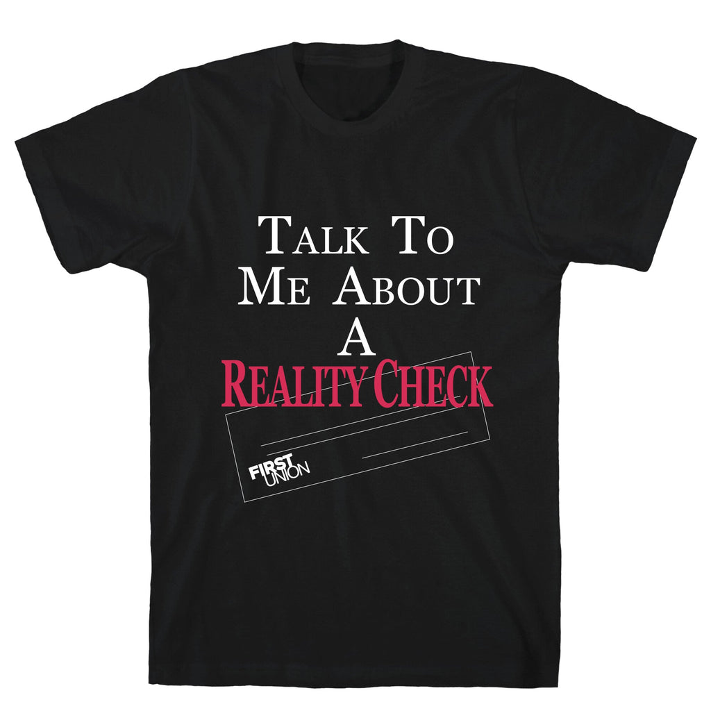 Talk To Me About A Reality Check Unisex
