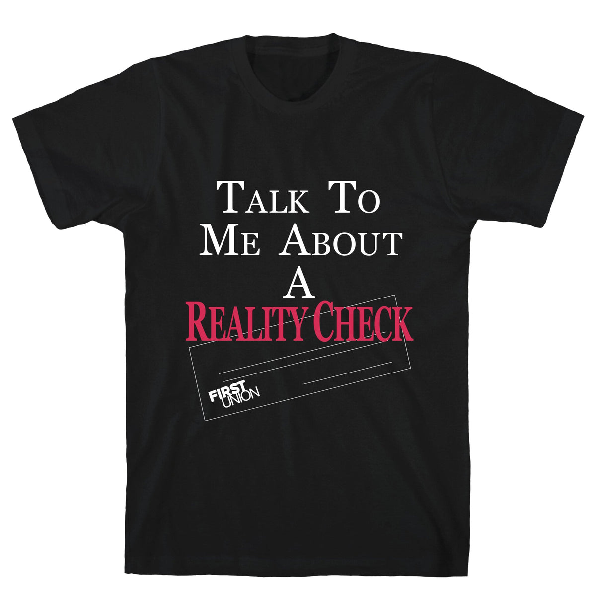 Talk To Me About A Reality Check Unisex