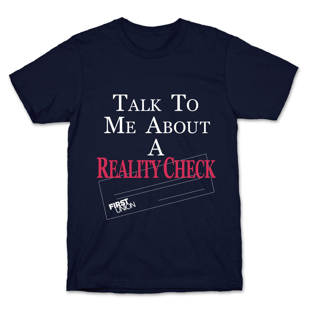 Talk To Me About A Reality Check Unisex