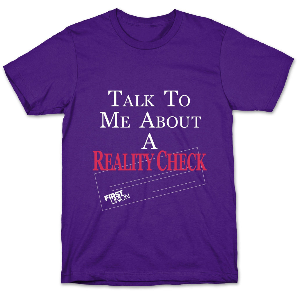Talk To Me About A Reality Check Unisex