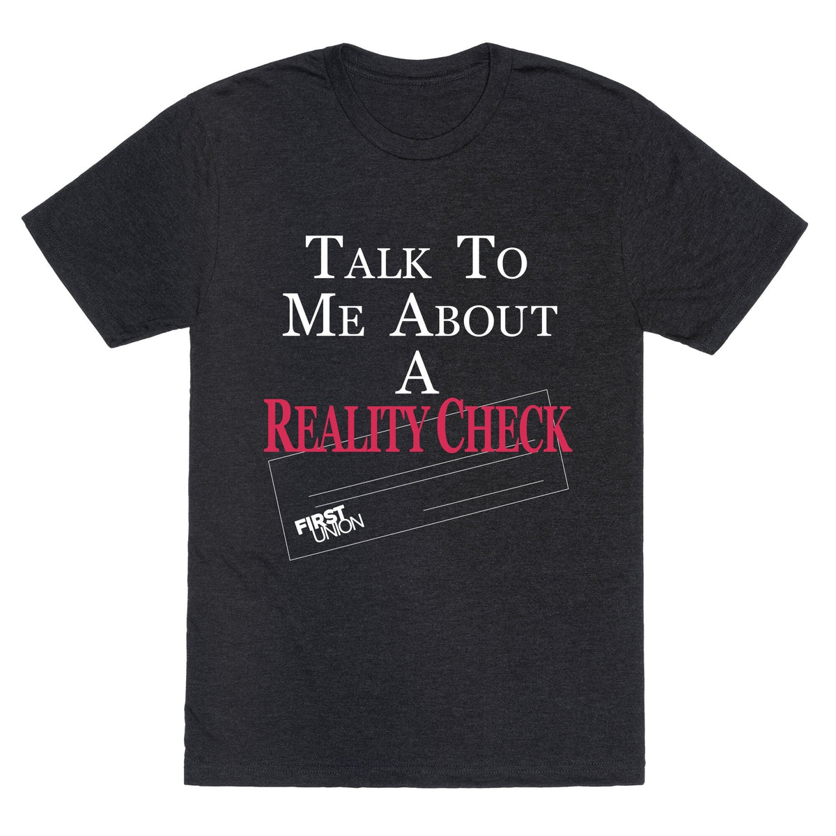 Talk To Me About A Reality Check Unisex Triblend Tee Unisex