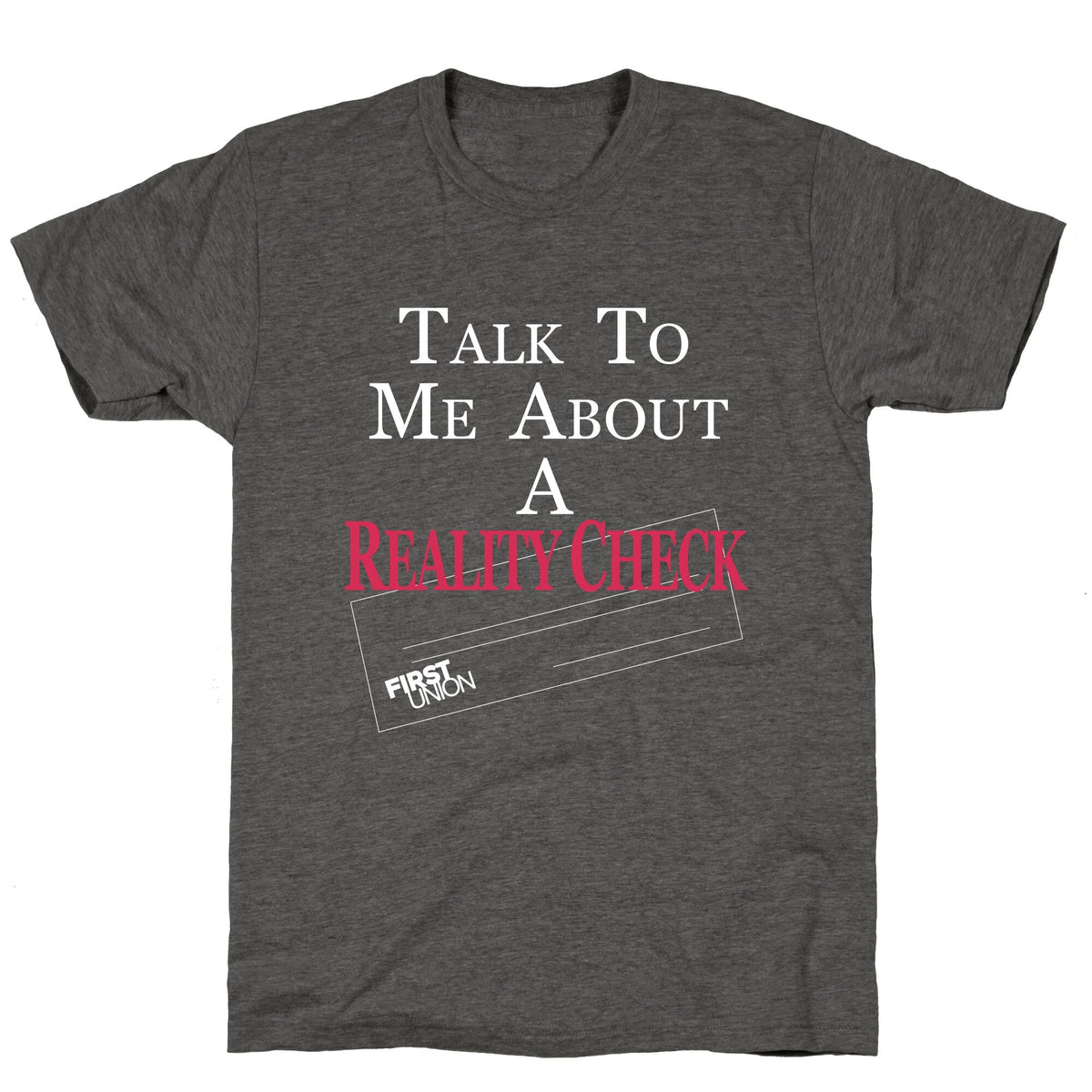 Talk To Me About A Reality Check Unisex Triblend Tee Unisex