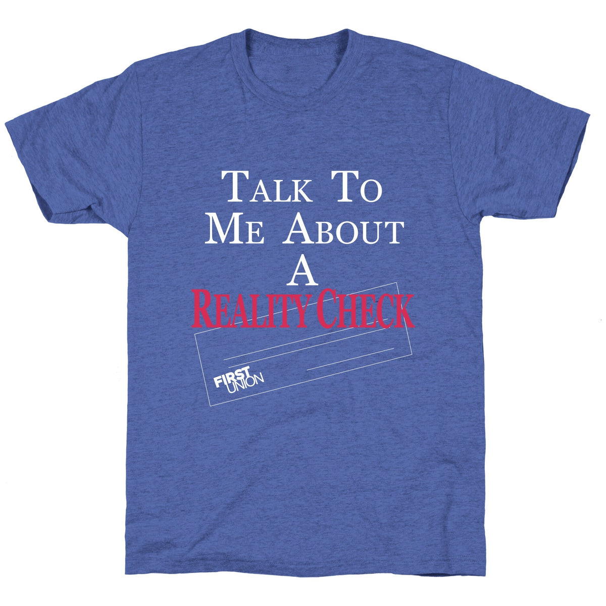 Talk To Me About A Reality Check Unisex Triblend Tee Unisex