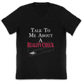Talk To Me About A Reality Check V-Neck Unisex