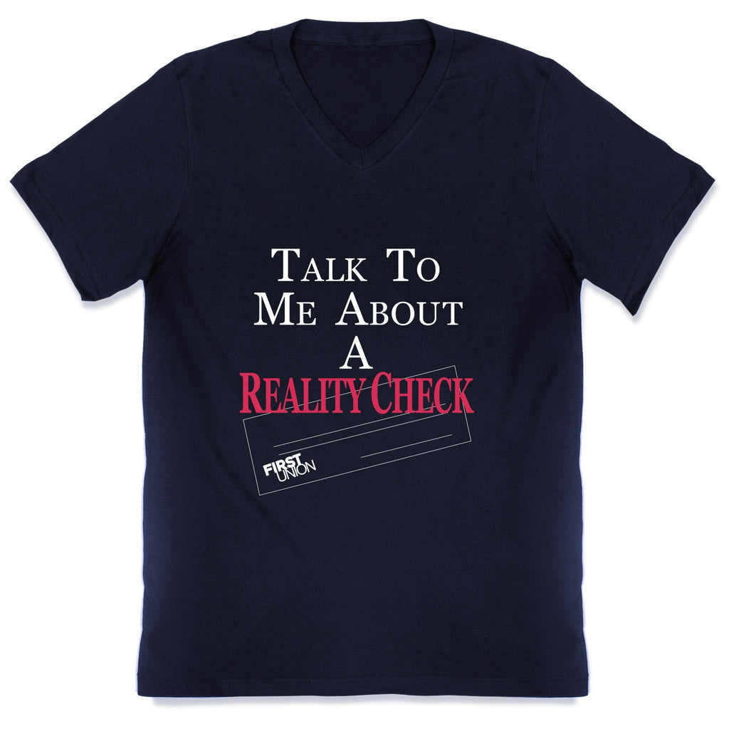 Talk To Me About A Reality Check V-Neck Unisex