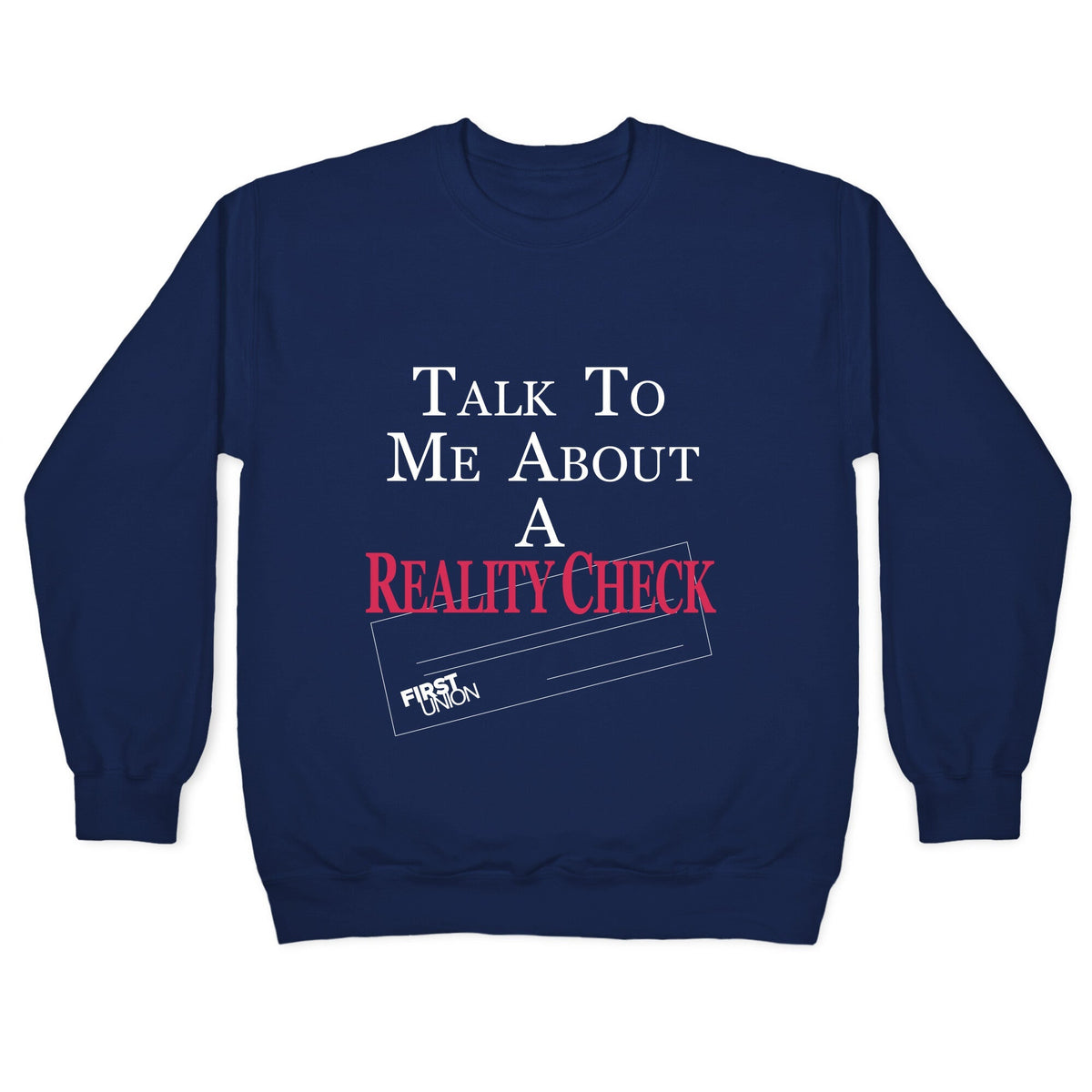 Talk To Me About A Reality Check Crewneck Unisex