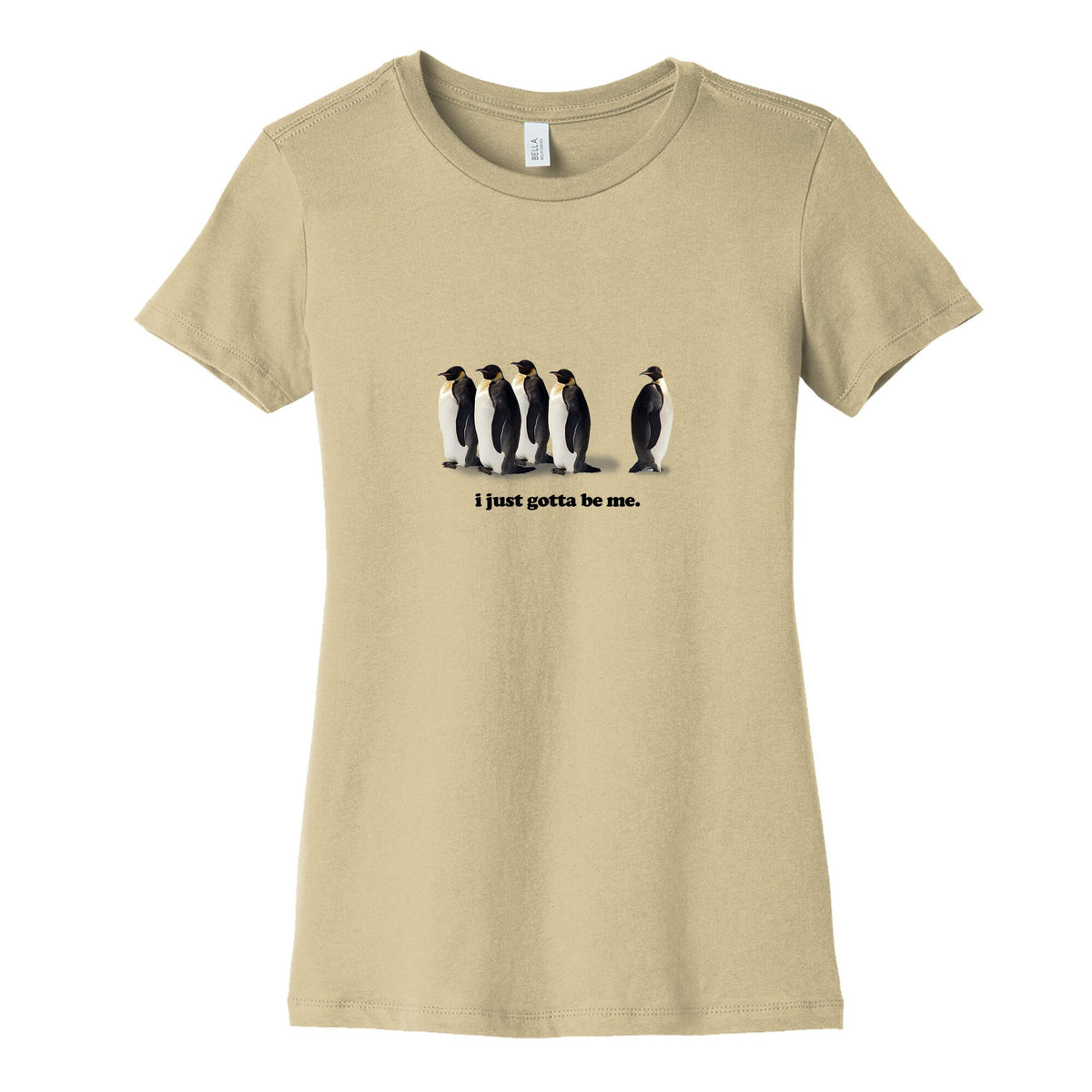 I Just Gotta Be Me Womens Cotton Tee Unisex