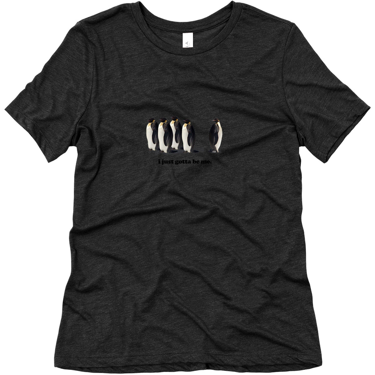 I Just Gotta Be Me Womens Relaxed Fit Triblend Tee Unisex