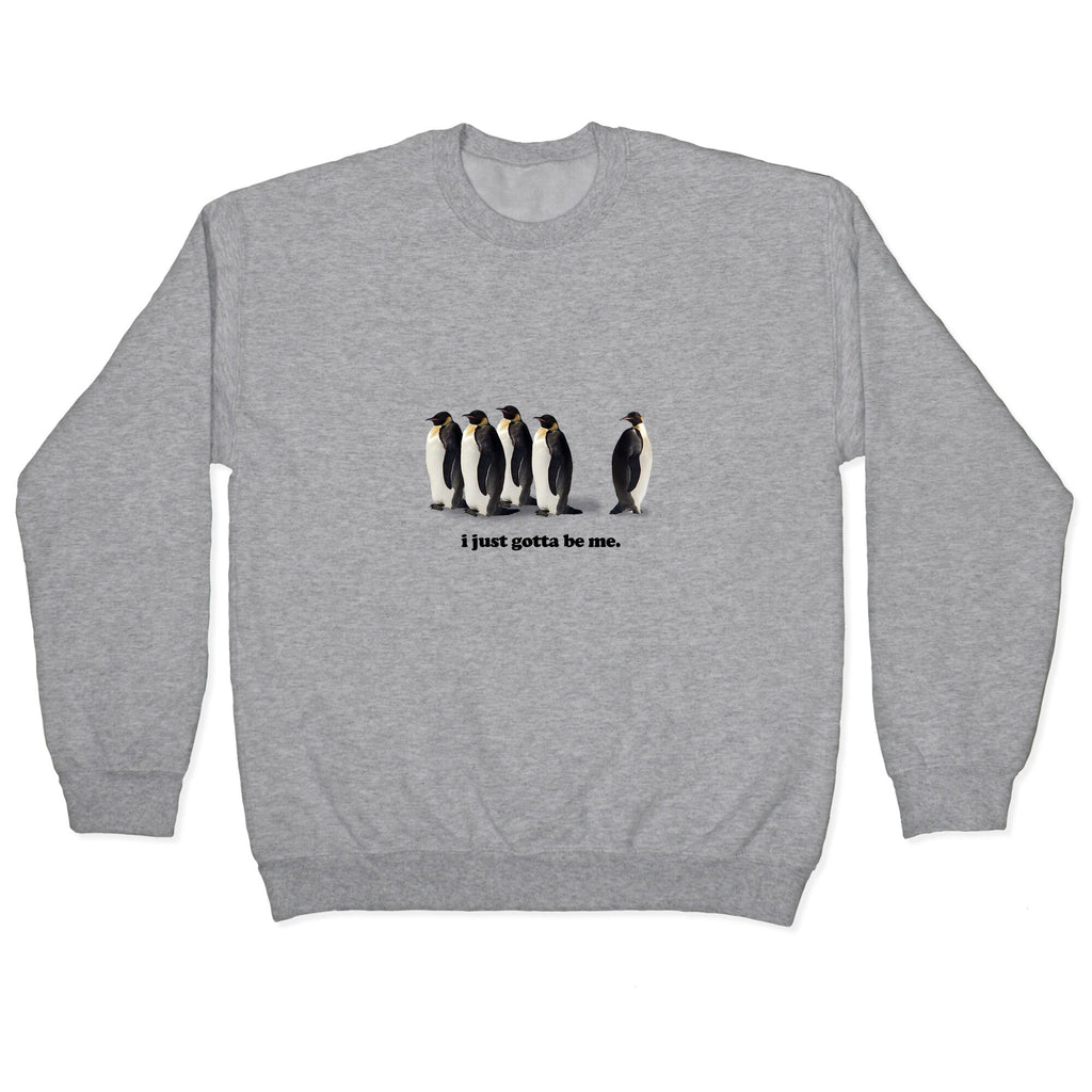 I Just Gotta Be Me Crewneck Unisex