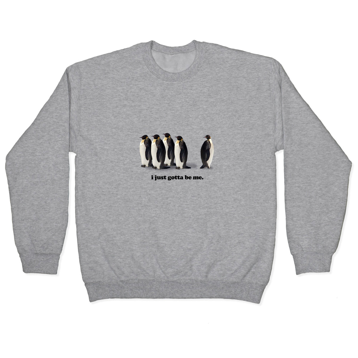 I Just Gotta Be Me Crewneck Unisex