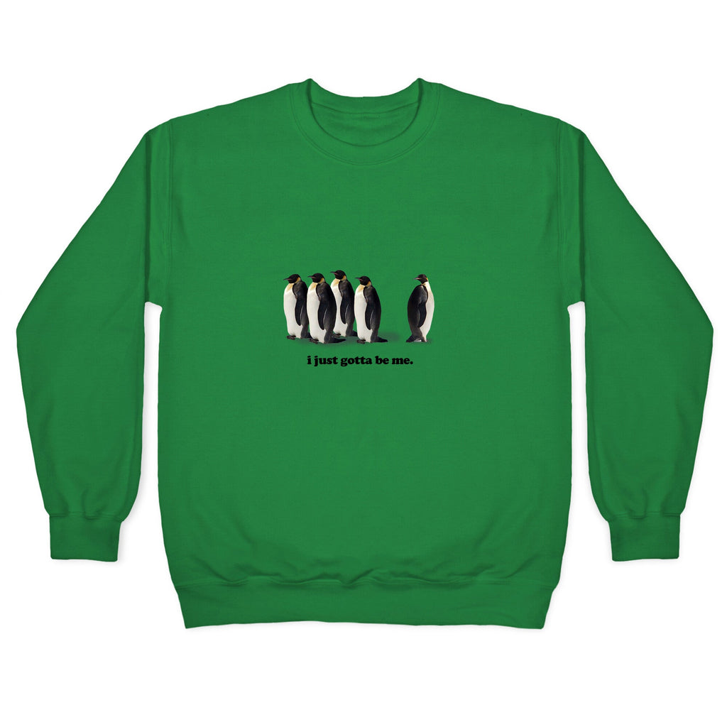 I Just Gotta Be Me Crewneck Unisex