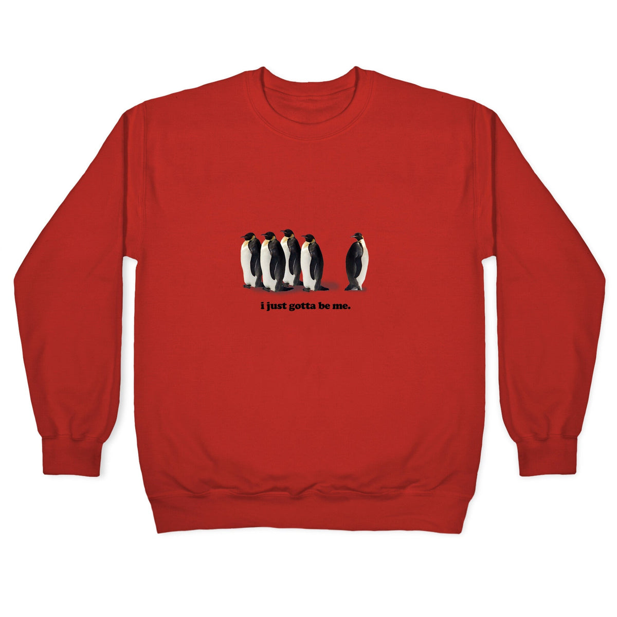 I Just Gotta Be Me Crewneck Unisex