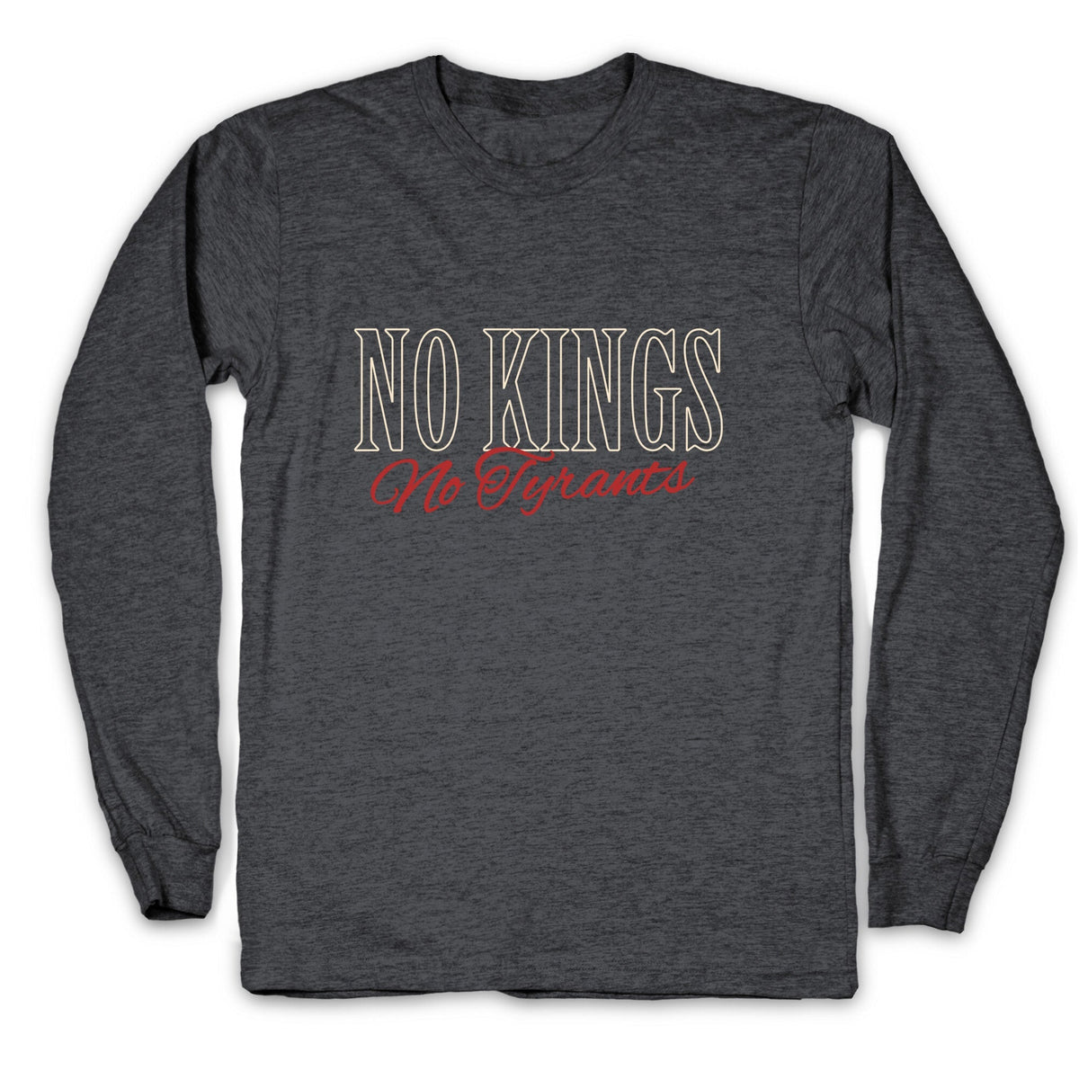 No Kings No Tyrants Longsleeve Tee Unisex