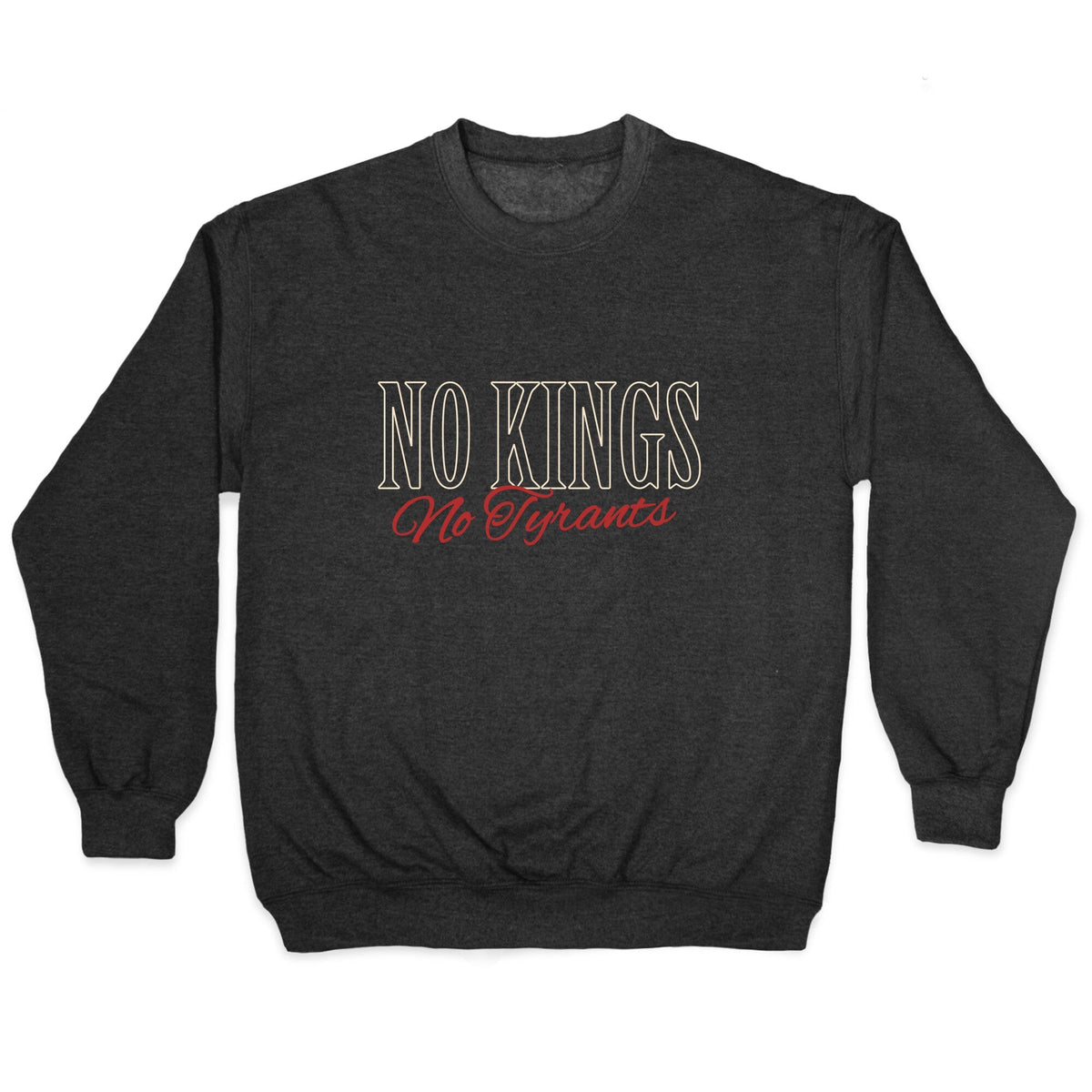 No Kings No Tyrants Crewneck Unisex