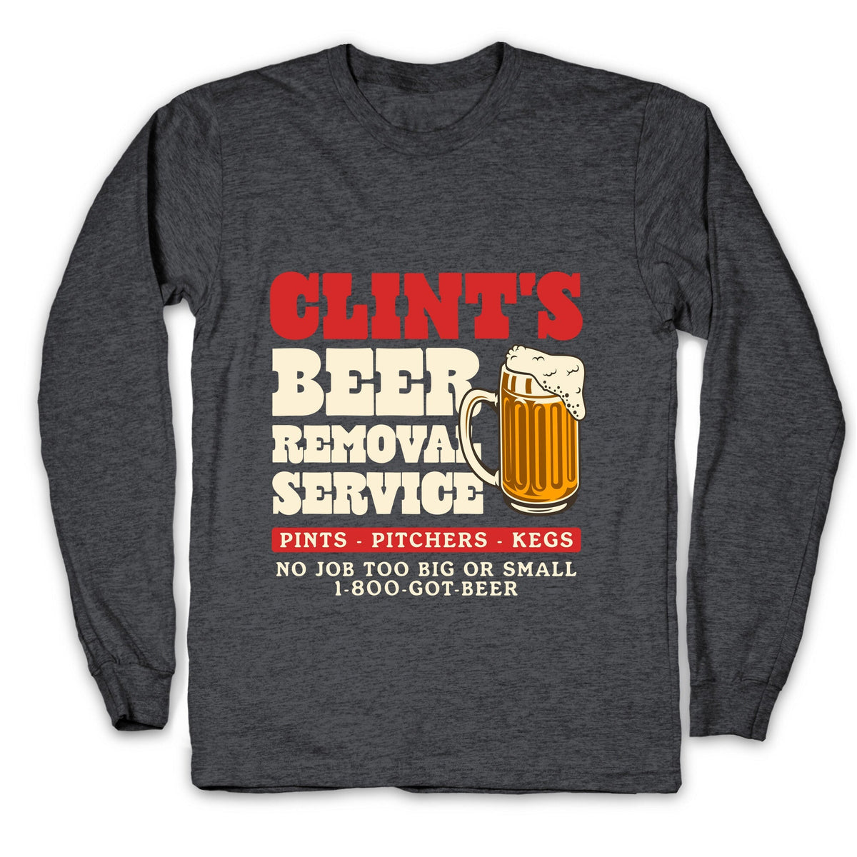 Clints Beer Removal Service Longsleeve Tee Unisex