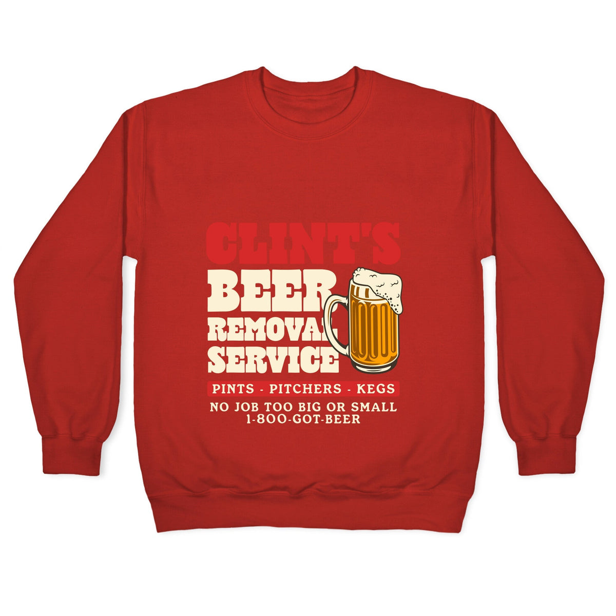 Clints Beer Removal Service Crewneck Unisex