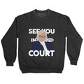 See You In Court Governor Janet Mills Crewneck Unisex