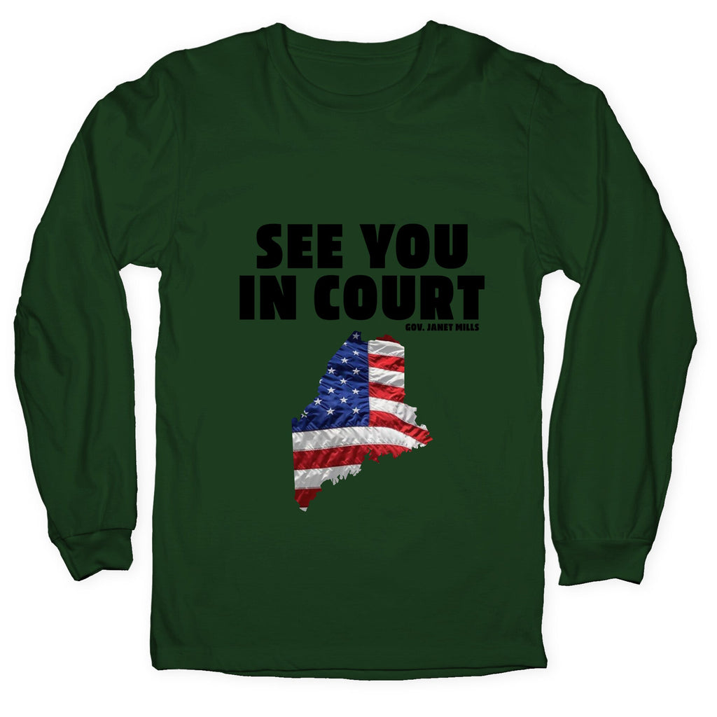 See You In Court Gov Janet Mills Longsleeve Tee Unisex