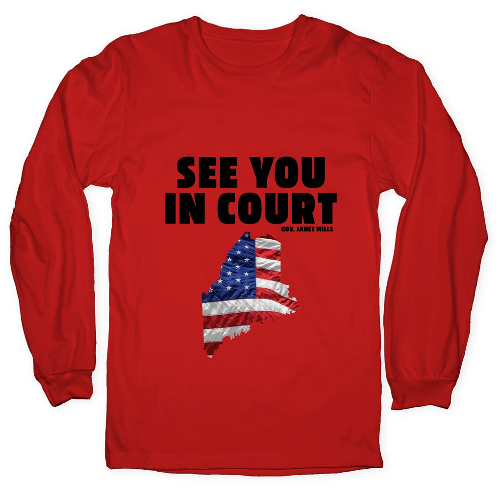 See You In Court Gov Janet Mills Longsleeve Tee Unisex