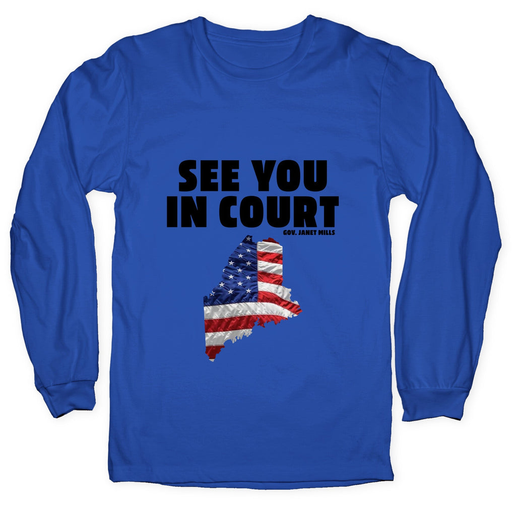 See You In Court Gov Janet Mills Longsleeve Tee Unisex