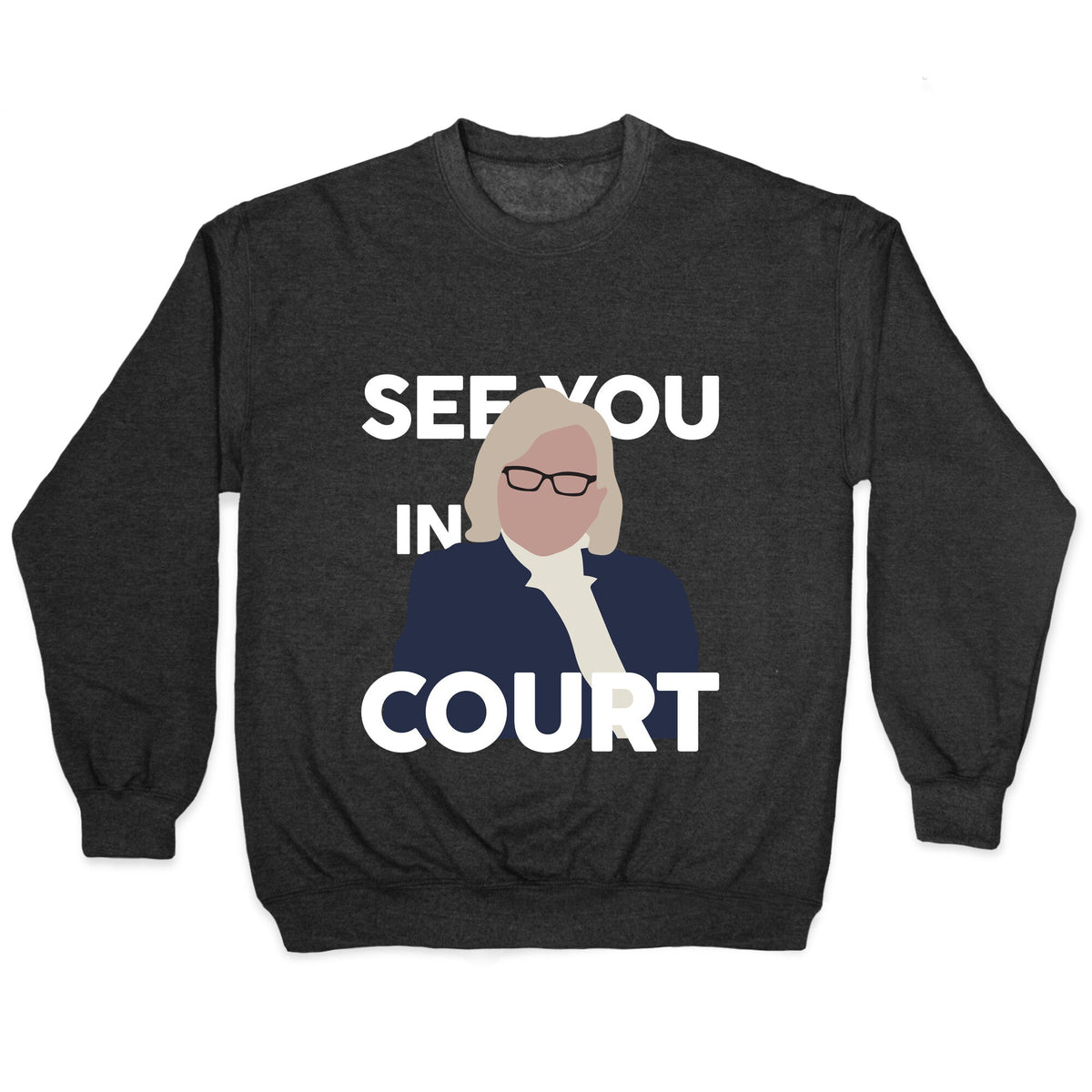 Governor Janet Mills See You In Court Crewneck Unisex