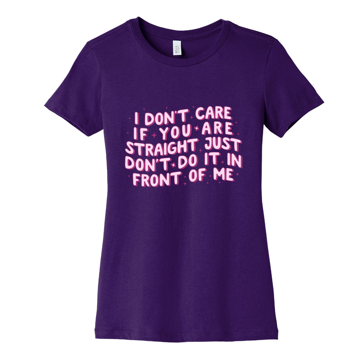 I Dont Care If You Are Straight Womens Cotton Tee Unisex