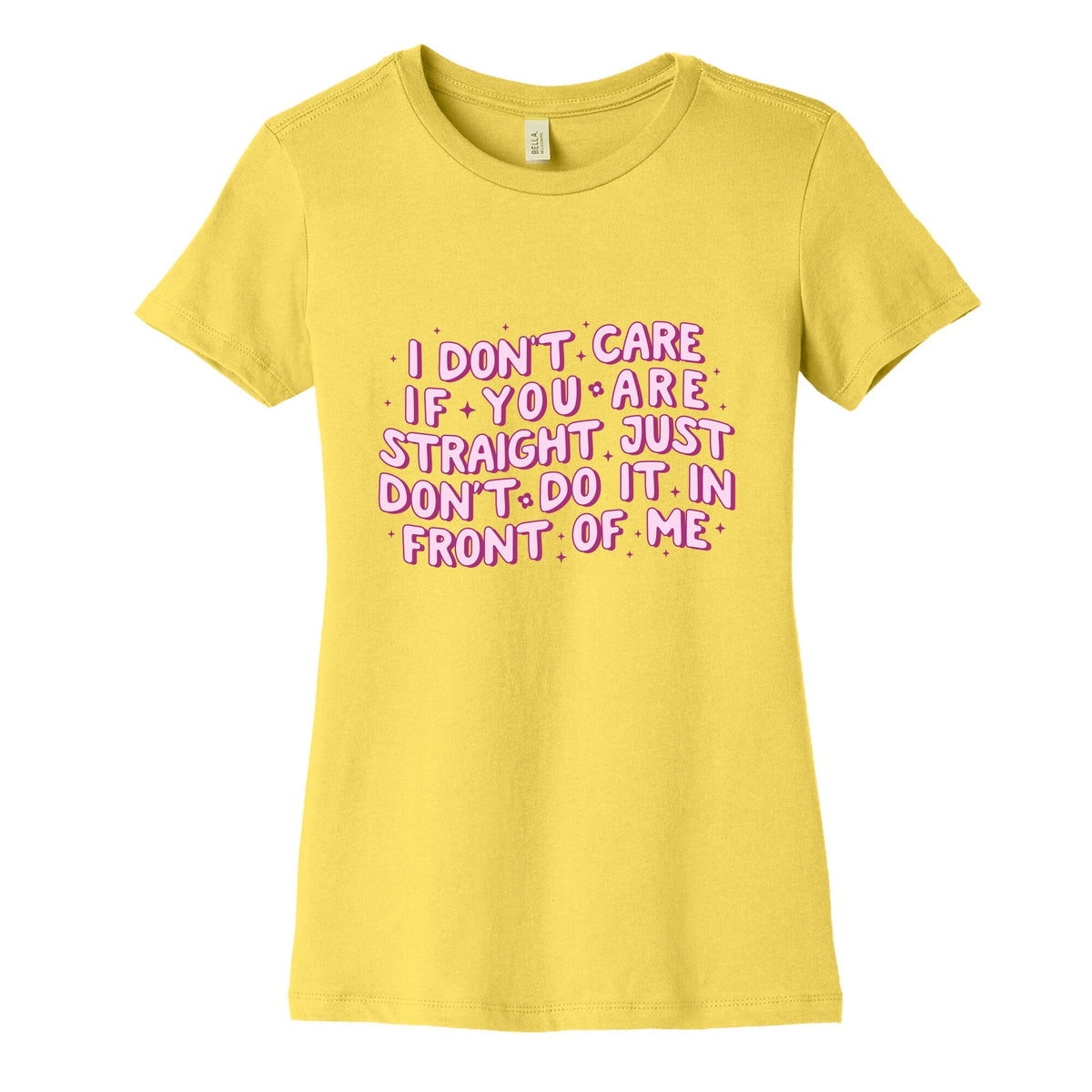 I Dont Care If You Are Straight Womens Cotton Tee Unisex