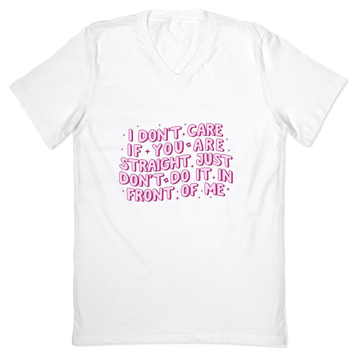 I Dont Care If You Are Straight V-Neck Unisex
