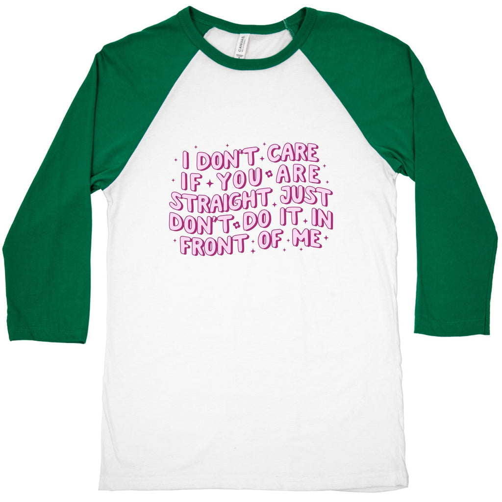 I Dont Care If You Are Straight Baseball Tee Unisex