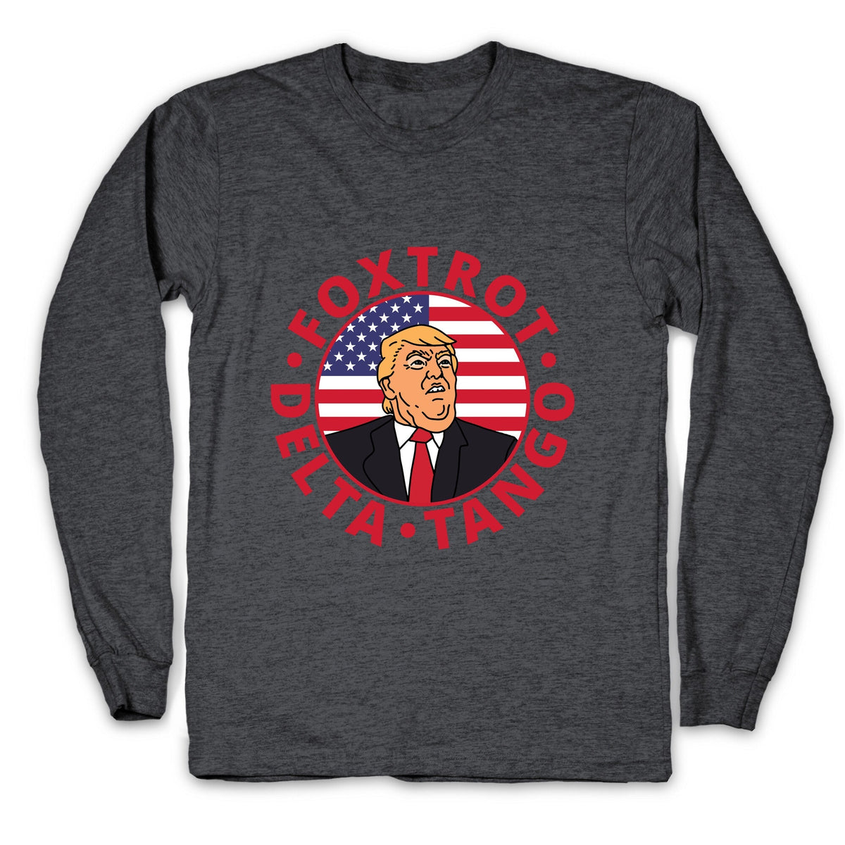 Foxtrot Delta Tango Trump Longsleeve Tee Unisex