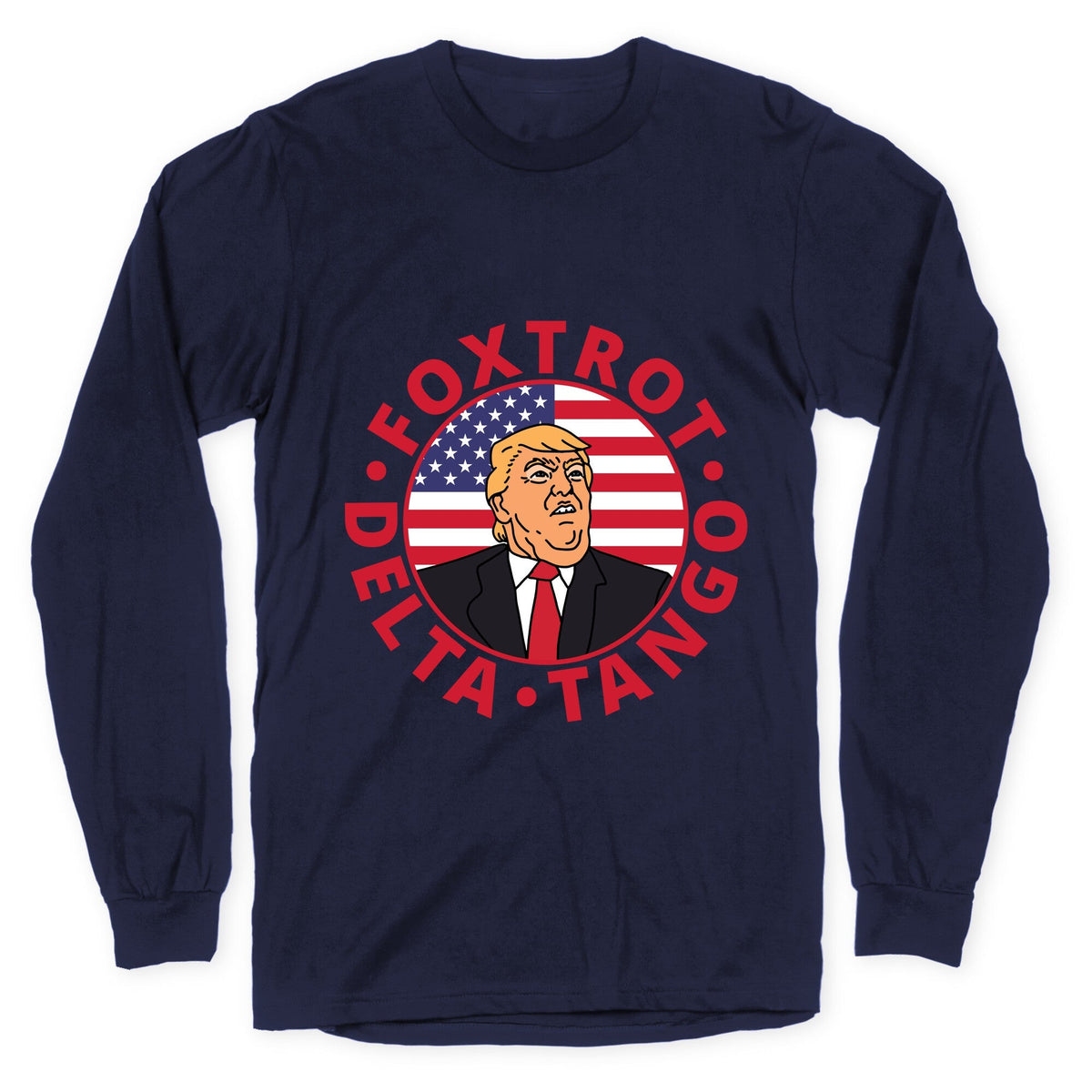 Foxtrot Delta Tango Trump Longsleeve Tee Unisex
