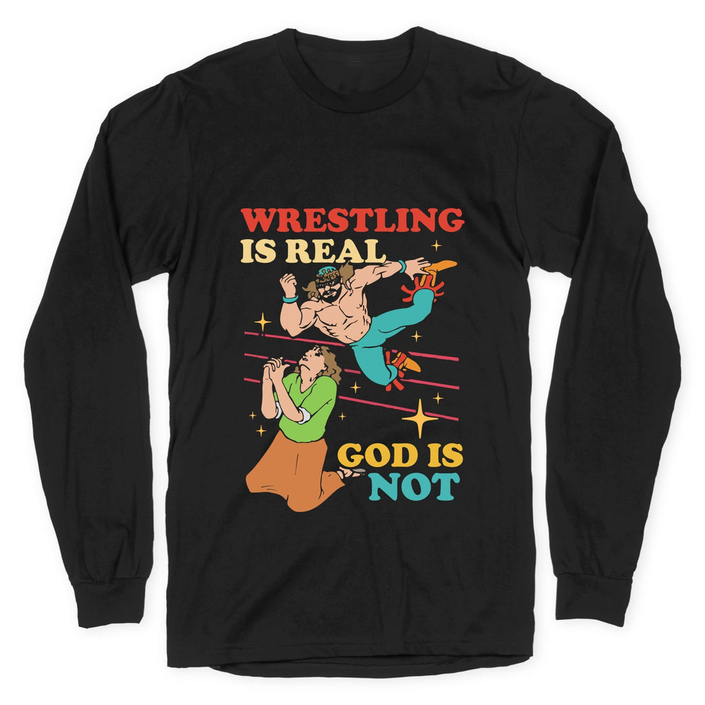 Wrestling Is Real Longsleeve Tee Unisex