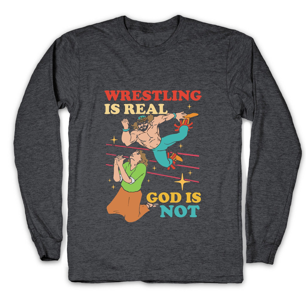 Wrestling Is Real Longsleeve Tee Unisex
