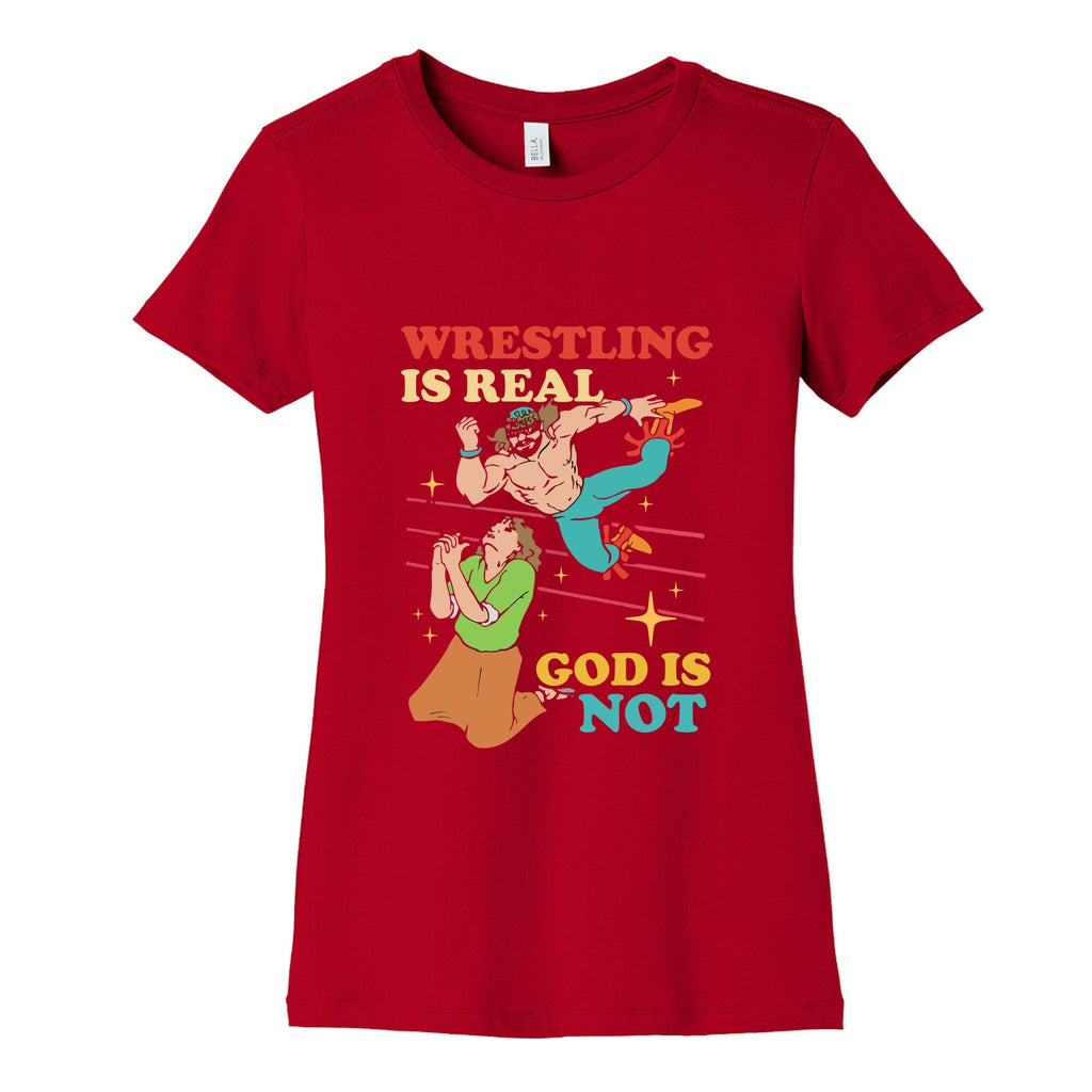 Wrestling Is Real Womens Cotton Tee Unisex