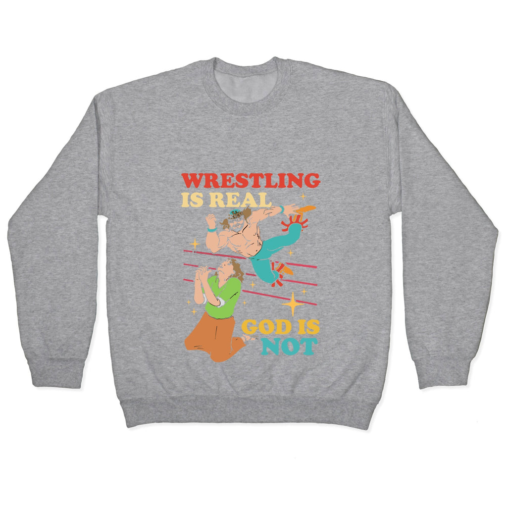 Wrestling Is Real Crewneck Unisex