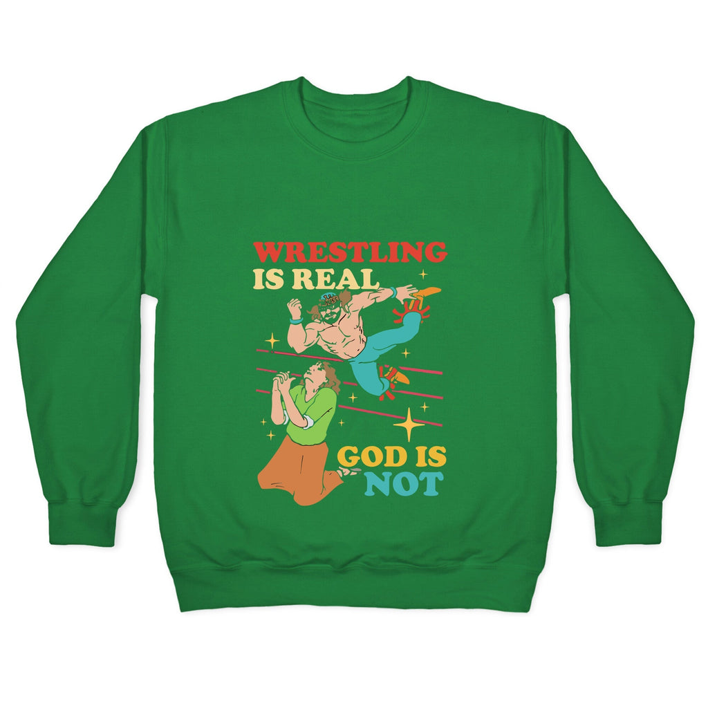Wrestling Is Real Crewneck Unisex