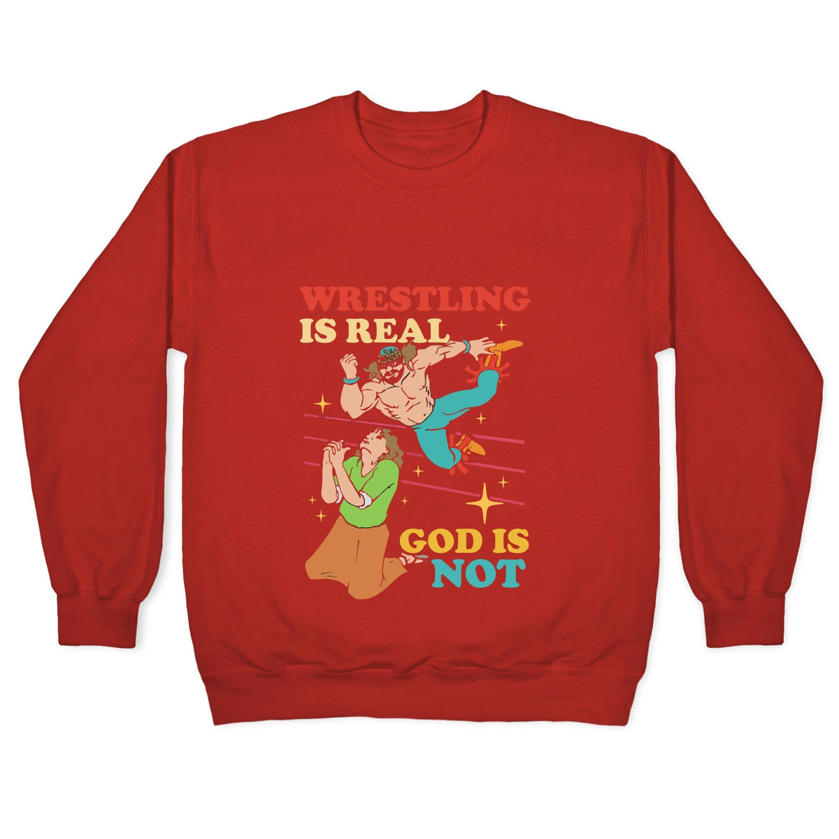Wrestling Is Real Crewneck Unisex