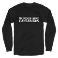 Mundus Sine Caesaribus Longsleeve Tee Unisex