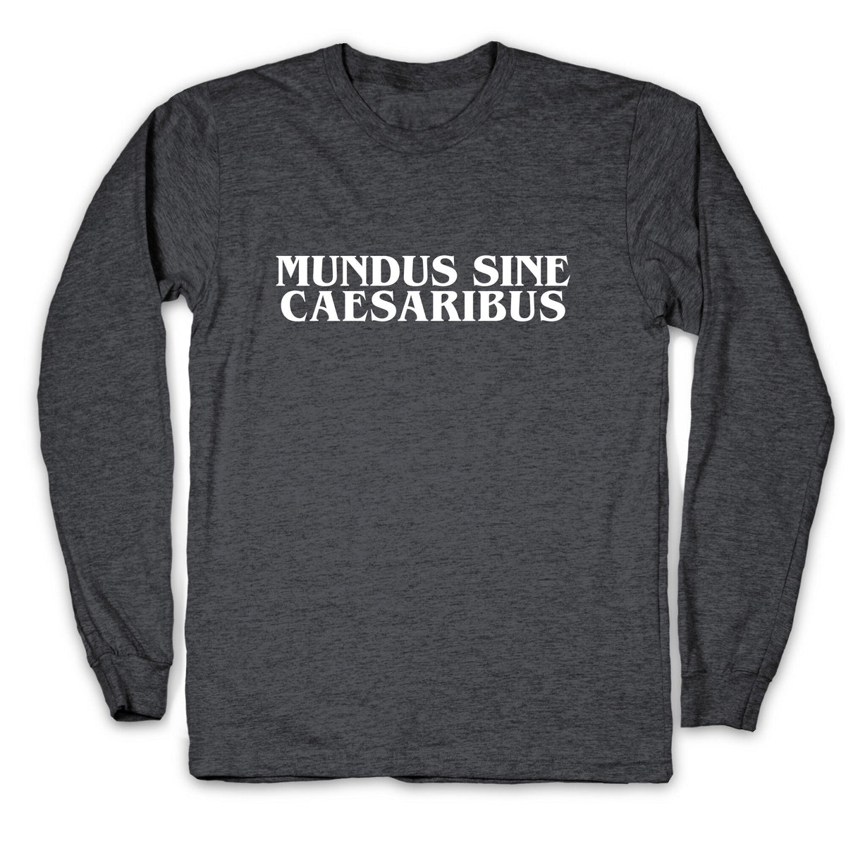 Mundus Sine Caesaribus Longsleeve Tee Unisex