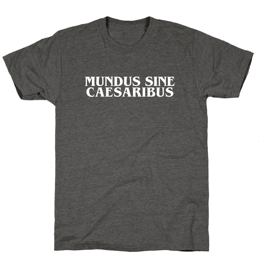 Mundus Sine Caesaribus Unisex Triblend Tee Unisex