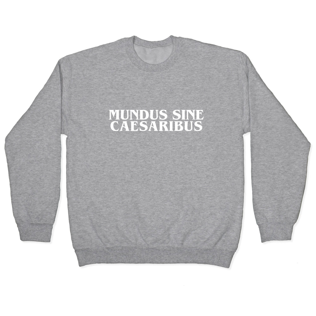 Mundus Sine Caesaribus Crewneck Unisex