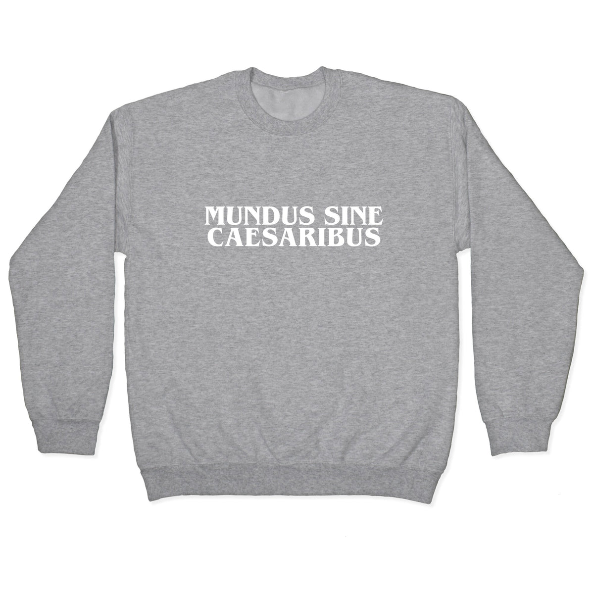 Mundus Sine Caesaribus Crewneck Unisex