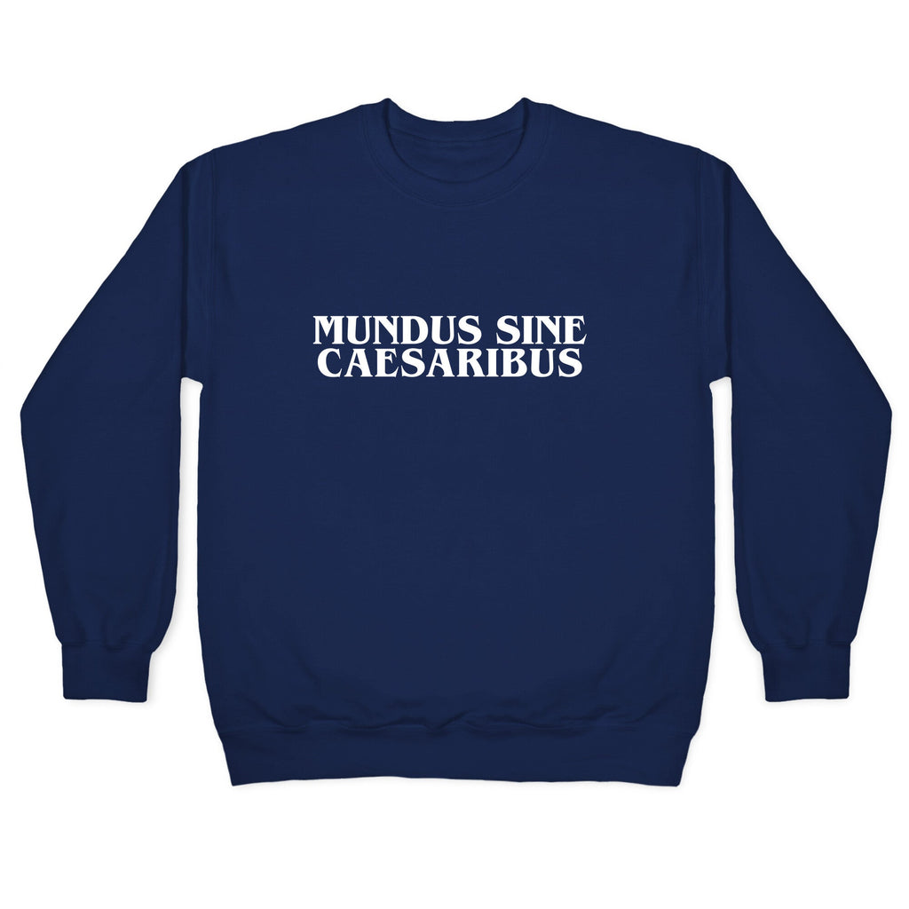 Mundus Sine Caesaribus Crewneck Unisex