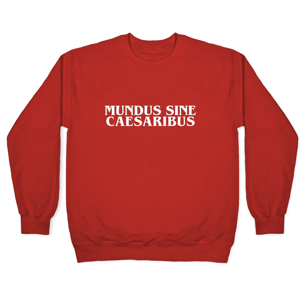 Mundus Sine Caesaribus Crewneck Unisex