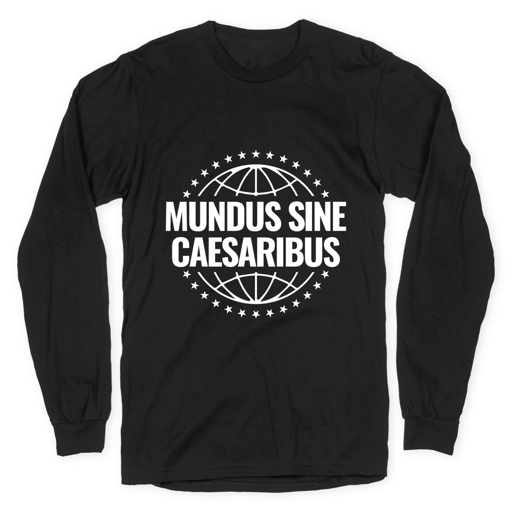 Mundus Sine Caesaribus Quote Longsleeve Tee Unisex